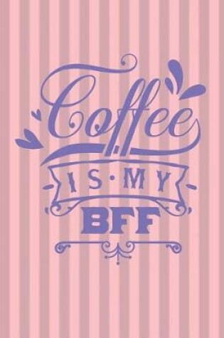 Cover of Coffee Is My BFF