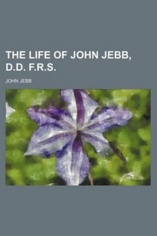 Cover of The Life of John Jebb, D.D. F.R.S.