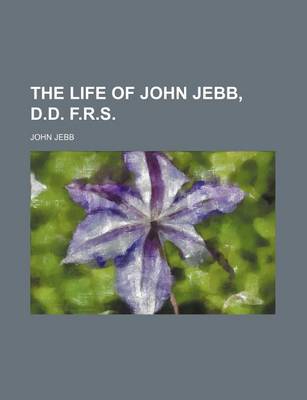 Book cover for The Life of John Jebb, D.D. F.R.S.