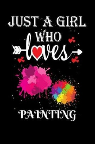 Cover of Just a Girl Who Loves Painting