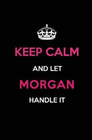 Cover of Keep Calm and Let Morgan Handle It