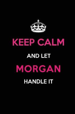 Book cover for Keep Calm and Let Morgan Handle It