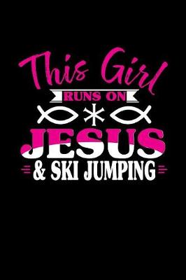 Book cover for This Girl Runs on Jesus & Ski Jumping