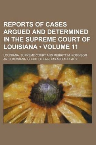 Cover of Reports of Cases Argued and Determined in the Supreme Court of Louisiana (Volume 11)