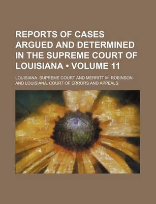 Book cover for Reports of Cases Argued and Determined in the Supreme Court of Louisiana (Volume 11)