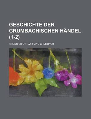 Book cover for Geschichte Der Grumbachischen Handel (1-2)