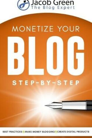 Cover of Monetize Your Blog Step-By-Step