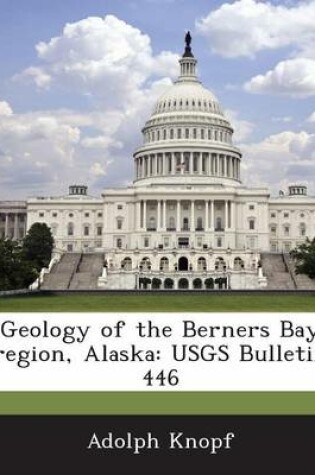 Cover of Geology of the Berners Bay Region, Alaska