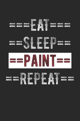 Book cover for Painters Journal - Eat Sleep Paint Repeat