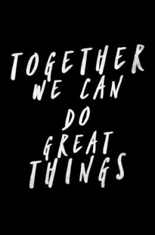 Cover of Together We Can Do Great Things