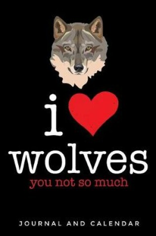 Cover of I Love Wolves You Not So Much