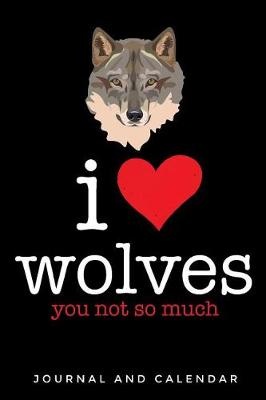 Book cover for I Love Wolves You Not So Much