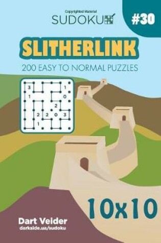 Cover of Sudoku Slitherlink - 200 Easy to Normal Puzzles 10x10 (Volume 30)