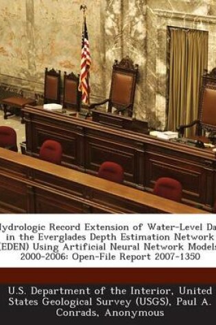 Cover of Hydrologic Record Extension of Water-Level Data in the Everglades Depth Estimation Network (Eden) Using Artificial Neural Network Models, 2000-2006