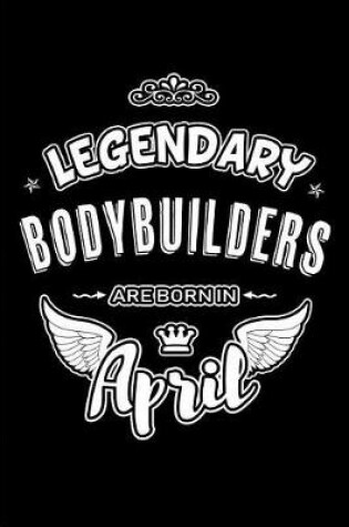 Cover of Legendary Bodybuilders are born in April