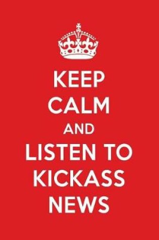 Cover of Keep Calm and Listen to Kickass News