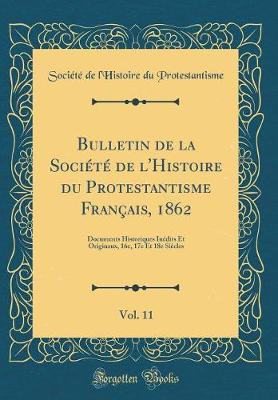 Book cover for Bulletin de la Société de l'Histoire Du Protestantisme Français, 1862, Vol. 11