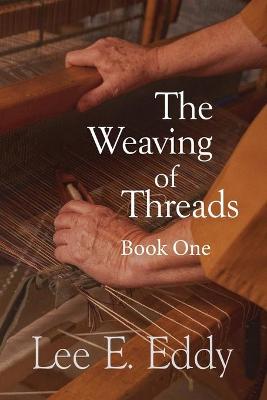Book cover for The Weaving of Threads, Book One