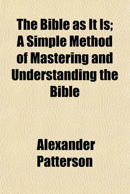 Book cover for The Bible as It Is; A Simple Method of Mastering and Understanding the Bible