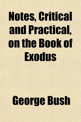 Book cover for Notes, Critical and Practical, on the Book of Exodus