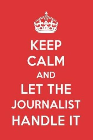 Cover of Keep Calm and Let the Journalist Handle It