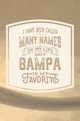 Cover of I Have Been Called Many s In My Life But Bampa Is My Favorite