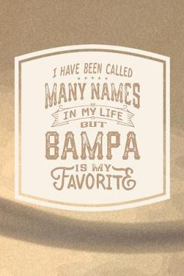 Book cover for I Have Been Called Many s In My Life But Bampa Is My Favorite