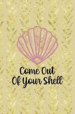 Cover of Come Out Of Your Shell