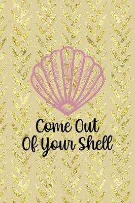 Book cover for Come Out Of Your Shell