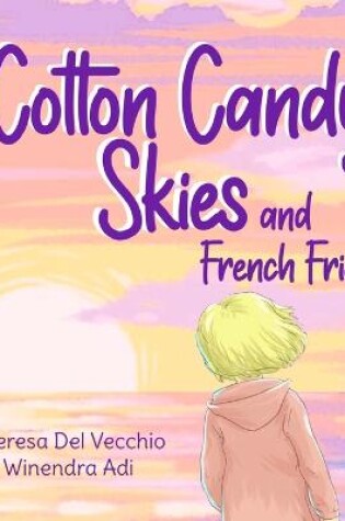 Cover of Cotton Candy Skies and French Fries