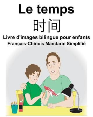 Book cover for Français-Chinois Mandarin Simplifié Le temps Livre d'images bilingue pour enfants