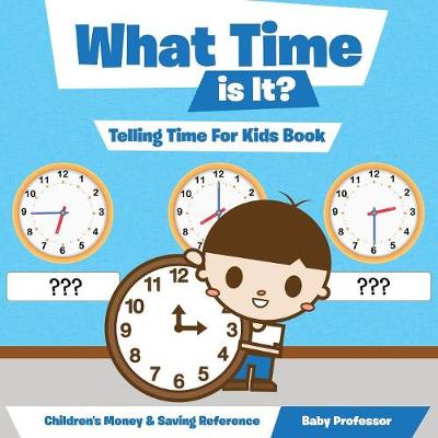 Book cover for What Time is It? - Telling Time For Kids Book