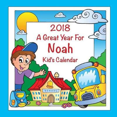 Book cover for 2018 - A Great Year for Noah Kid's Calendar