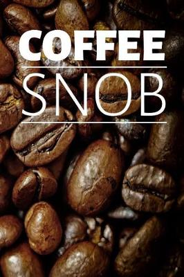 Book cover for Coffee Snob Lined Notebook for Lovers of the Beans