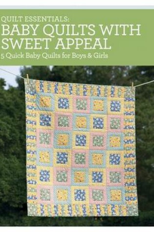 Cover of Quilt Essentials - Baby Quilts with Sweet Appeal