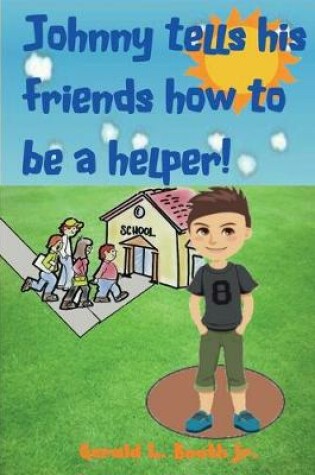 Cover of Johnny tells his friends how to be a helper