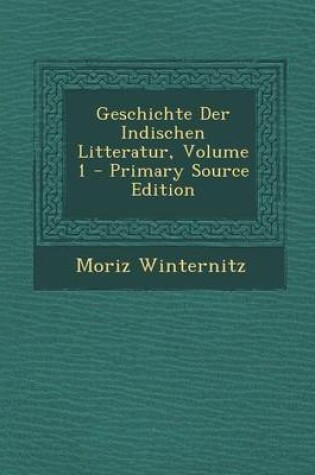 Cover of Geschichte Der Indischen Litteratur, Volume 1 - Primary Source Edition