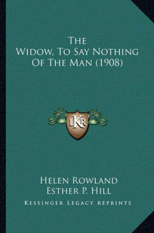 Cover of The Widow, to Say Nothing of the Man (1908) the Widow, to Say Nothing of the Man (1908)