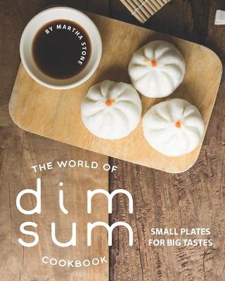 Book cover for The World of Dim Sum Cookbook