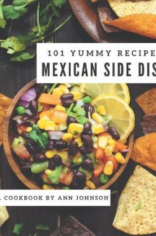 Cover of 101 Yummy Mexican Side Dish Recipes