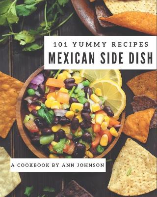 Book cover for 101 Yummy Mexican Side Dish Recipes