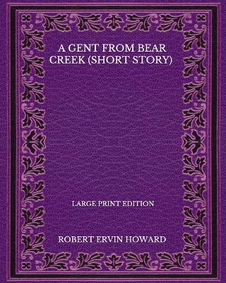 Book cover for A Gent From Bear Creek (Short Story) - Large Print Edition