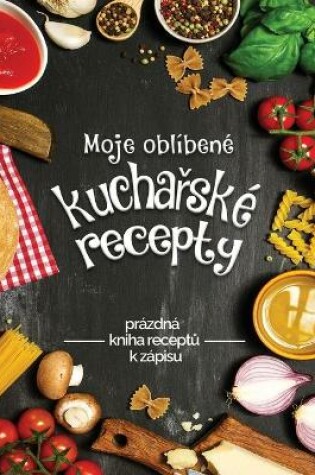 Cover of Moje oblIbene kuchařske recepty