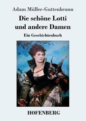 Book cover for Die schöne Lotti und andere Damen