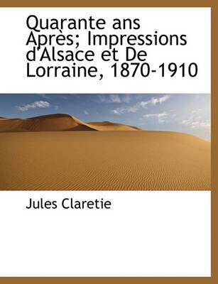 Book cover for Quarante ANS Apr S; Impressions D'Alsace Et de Lorraine, 1870-1910