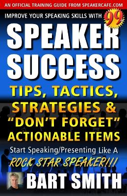 Book cover for 99+ SPEAKER SUCCESS Tips, Tactics, Strategies & "Don't Forget" Actionable Items