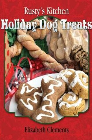 Cover of Rusty's Kitchen: Holiday Dog Treats