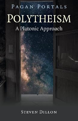 Book cover for Pagan Portals - Polytheism: A Platonic Approach