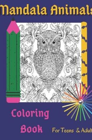 Cover of Mandala Animals Coloring Book For Teens And Adults