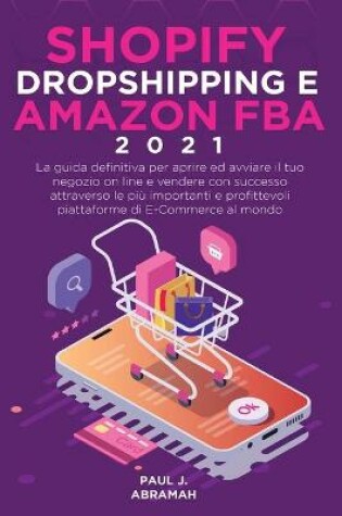 Cover of Shopify, Dropshipping E Amazon Fba 2021